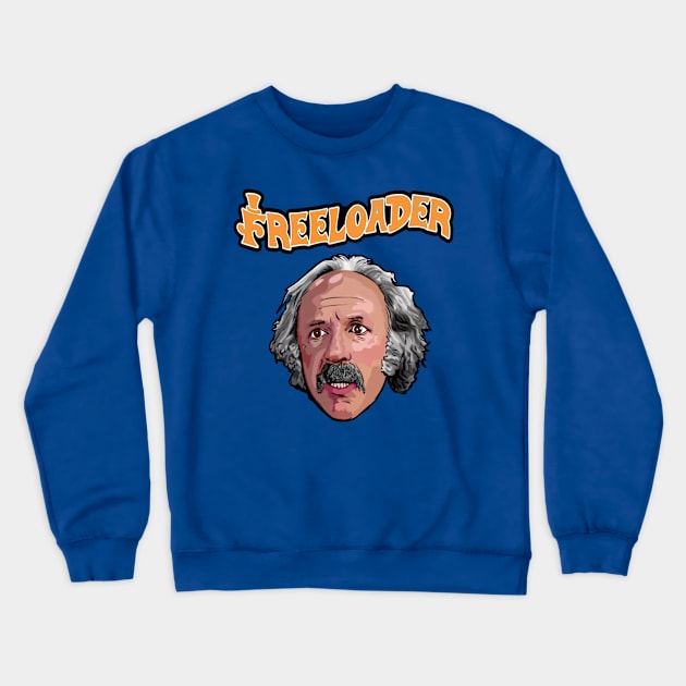 Freeloader "grandpa Joe" Crewneck Sweatshirt by Tonia Natsu